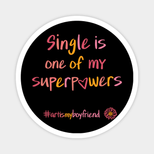 single is one of MY superpowers Magnet